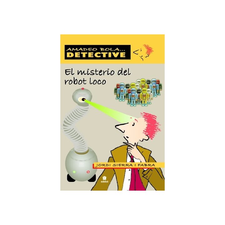 Amadeo Bola, Detective: El Misterio Del Robot Loco (Primera Edición)